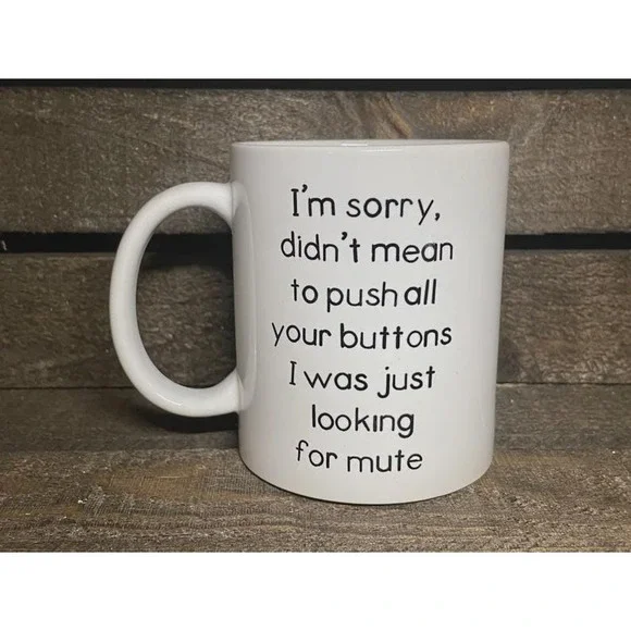 Snarky Funny Coffee Mug -I didn't mean to push all your buttons - Picture 1 of 1
